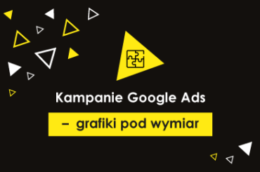 Kampanie Google Ads – grafiki pod wymiar