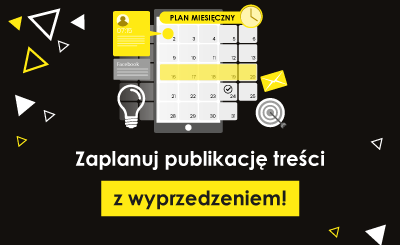 Zaplanuj publikację treści z wyprzedzeniem!