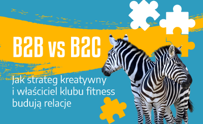 B2B vs B2C: jak strateg kreatywny i właściciel klubu fitness budują relacje