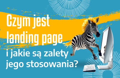 Czym jest landing page i jakie są zalety jego stosowania?