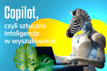 Copilot, czyli sztuczna inteligencja w wyszukiwarce