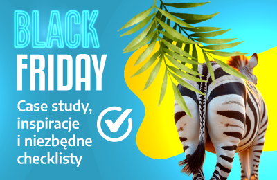 Black Friday w 2025 r. Case study, inspiracje i niezbędne checklisty
